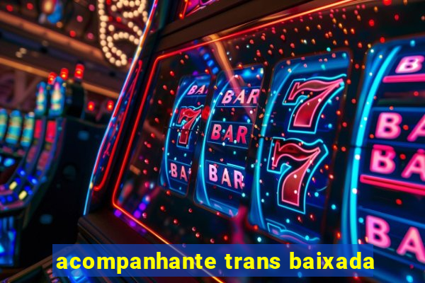 acompanhante trans baixada